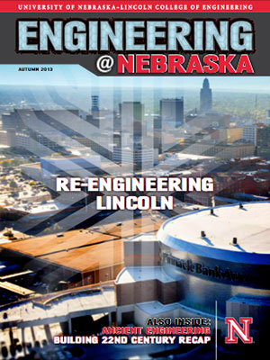 Engineering @ Nebraska Cover Image: 2013 Autumn Edition