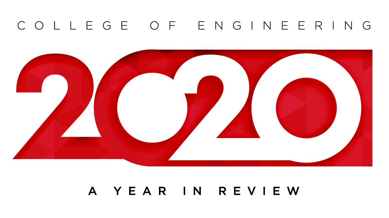 College of Engineering 2020 Year in Review.